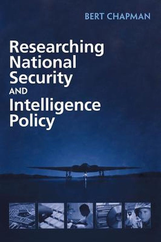 Researching National Security And Intelligence Policy by Albert Chapman