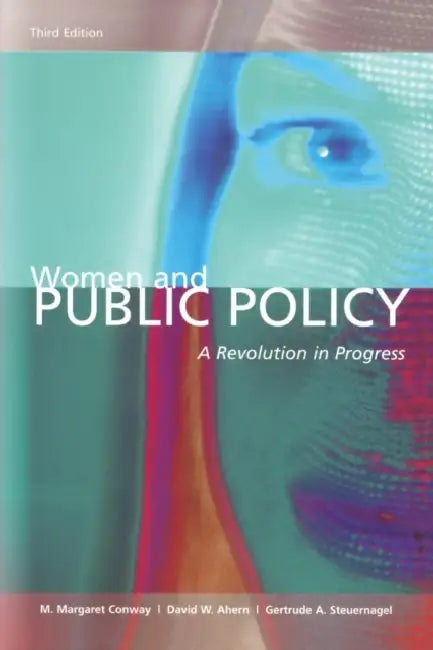 Women and Public Policy: A Revolution in Progress, 3rd Edition by M. Margaret Conway