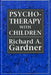 Psychotherapy with Children by Richard A. Gardner