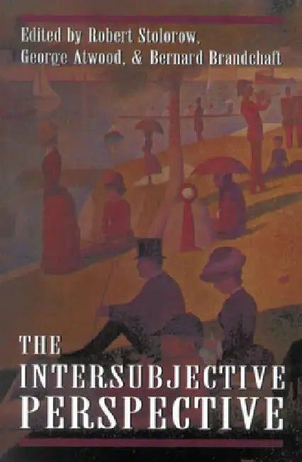 The Intersubjective Perspective by Robert D. Stolorow, George E. Atwood