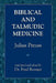 Biblical and Talmudic Medicine by Julius Preuss, Fred Rosner