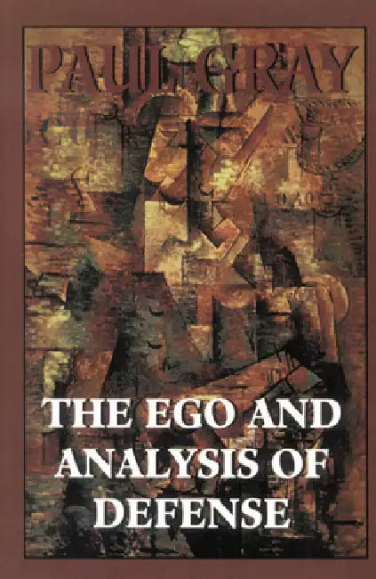 The Ego and Analysis of Defense by Paul Gray