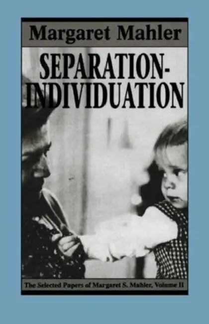 Separation--Individuation: Essays in Honor of Margaret S. Mahler by Margaret S. Mahler