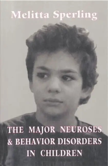 Major Neuroses and Behavior Disorders in Children by Melitta Sperling