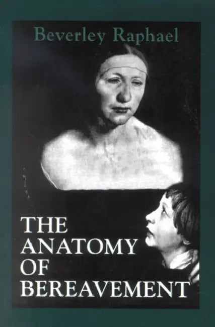 The Anatomy of Bereavement by Beverley Raphael