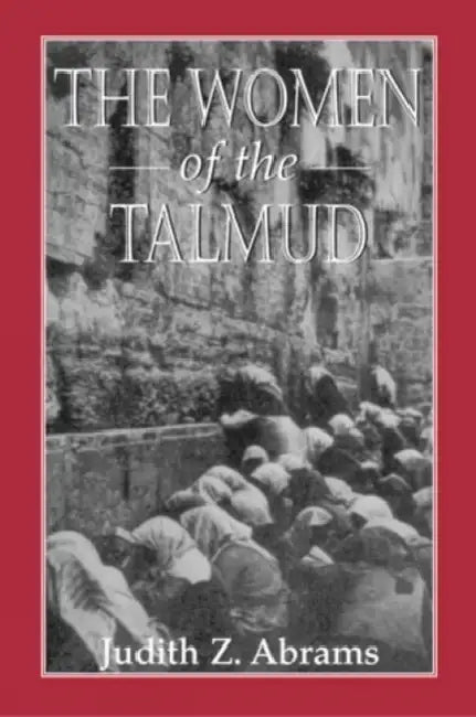 Women of the Talmud by Judith Z. Abrams