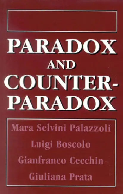 Paradox and Counterparadox: A New Model in the Therapy of the Family in Schizophrenic Transaction by Mara Selvini Palazzoli