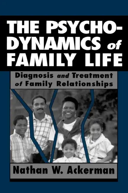 The Psychodynamics of Family Life by Nathan Ward Ackerman