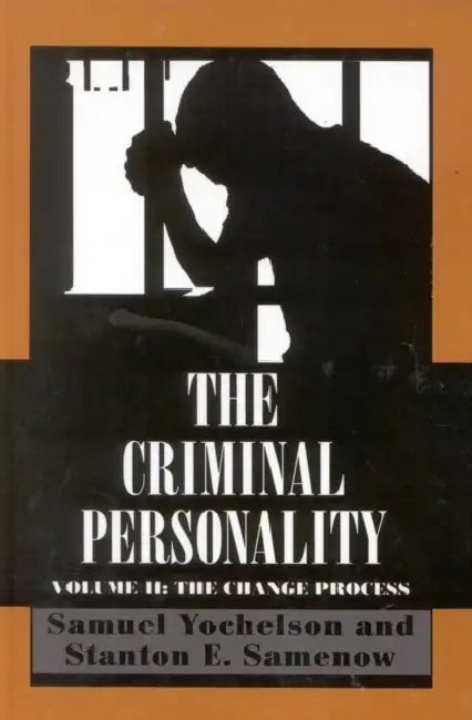 The Criminal Personality: The Change Process, Volume II by Samuel Yochelson, Stanton Samenow