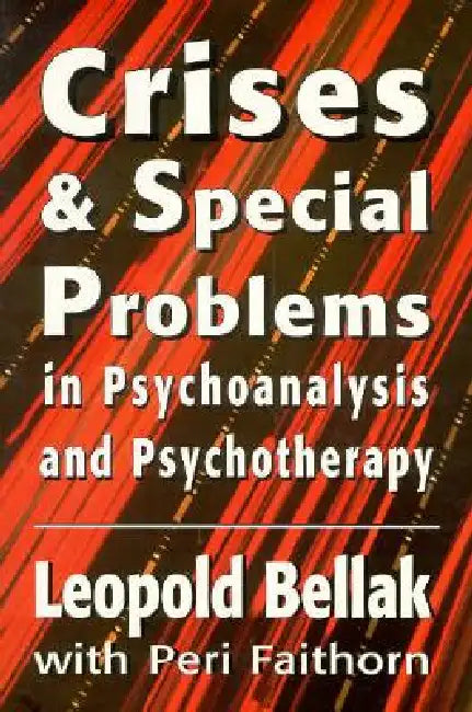 Crises & Special Problems in Psychoanalysis & Psychotherapy. (the Master Work Series) by Leopold Bellak