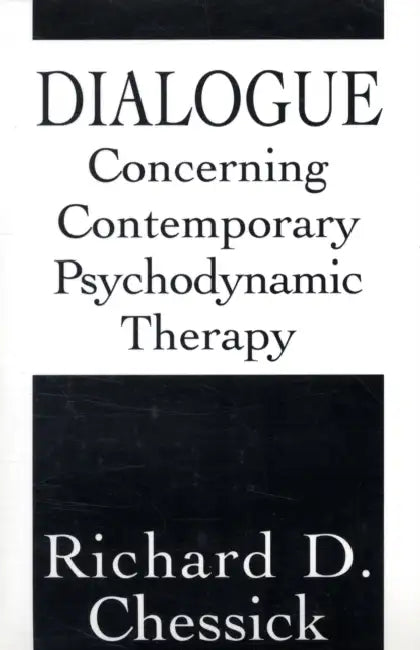 Dialogue Concerning Contemporary Psychodynamic Therapy by Richard D. Chessick