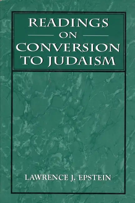 Readings on Conversion to Judaism by Lawrence J. Epstein