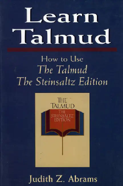 Learn Talmud: How to Use The Talmud by Judith Z. Abrams, Adin Steinsaltz