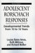 Adolescent Rorschach Responses: Developmental Trends from Ten to Sixteen Years by Louise Bates Ames, Ruth W. Metraux, Richarc N. Walker