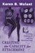 Creating the Capacity for Attachment: Treating Addictions and the Alienated Self by Karen B. Walant
