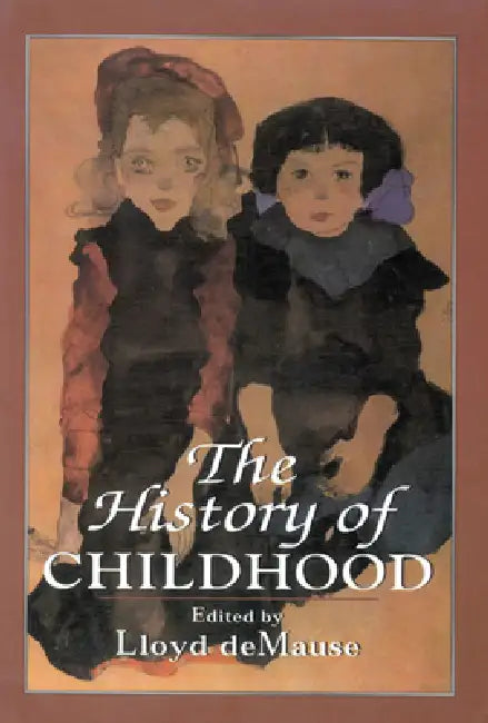 The History of Childhood by Lloyd Demause