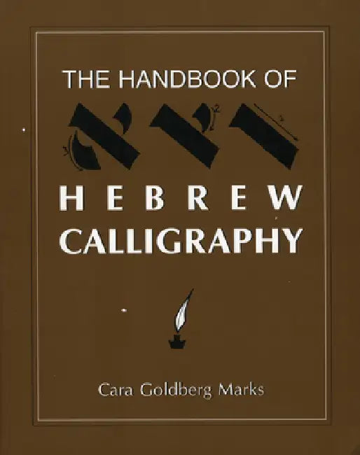 The Handbook of Hebrew Calligraphy by Cara Goldberg Marks