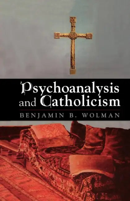 Psychoanalysis and Catholicism by Benjamin B. Wolman