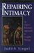 Repairing Intimacy: An Object Relations Approach to Couples Therapy by Judith Siegel