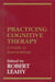 Practicing Cognitive Therapy: A Guide to Interventions by Robert L. Leahy