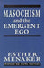 Masochism and the Emergent Ego by Esther Menaker, Leila Lerner