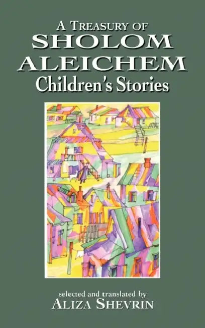 Treasury of Sholom Aleichem Children's Stories by Aliza Shevrin