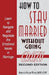 How to Stay Married: Without Going Crazy by Msw Lcsw Rebecca Fuller Ward