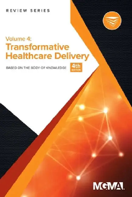 Body of Knowledge Review Series: Transformative Healthcare Delivery by Mgma