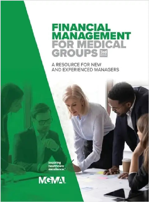 Financial Management for Medical Groups: A Resource for New and Experienced Managers by Mgma