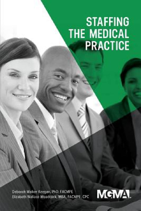 Staffing the Medical Practice by Deborah Walker Keegan, Elizabeth Woodcock, David N. Gans