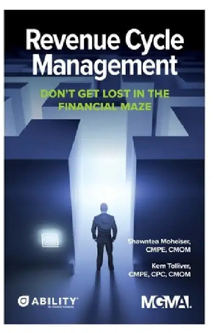 Revenue Cycle Management: Don't Get Lost In The Financial Maze by Shawntea Moheiser