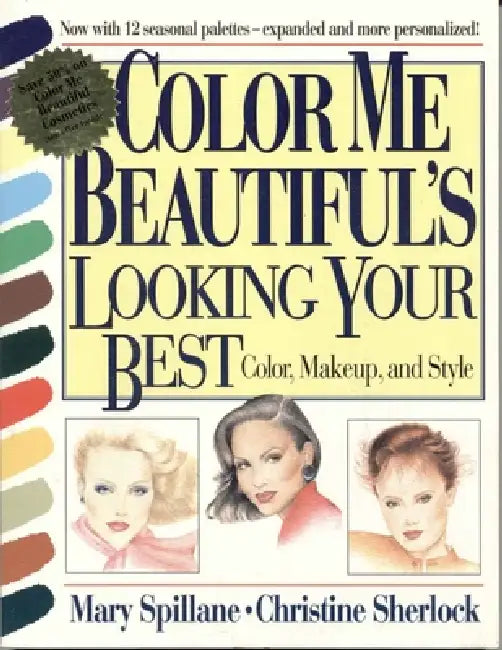 Color Me Beautiful's Looking Your Best: Color, Makeup and Style by Mary Spillane, Christine Sherlock