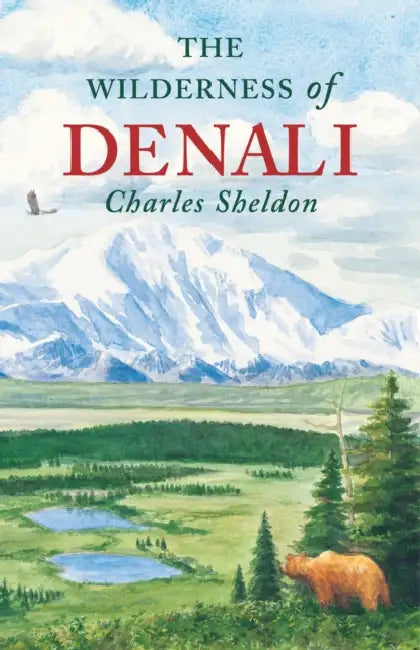 The Wilderness of Denali by Charles Sheldon