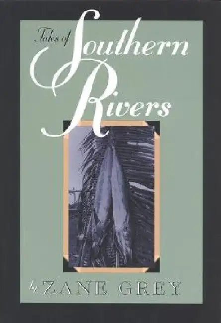 Tales of Southern Rivers by Zane Grey