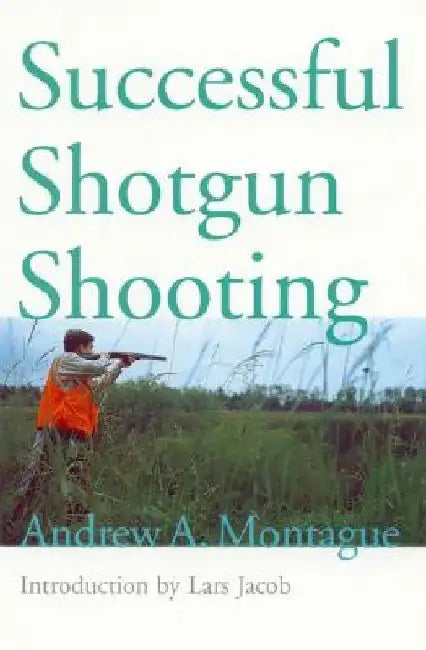 Successful Shotgun Shooting by Andrew Montague
