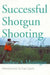Successful Shotgun Shooting by Andrew Montague