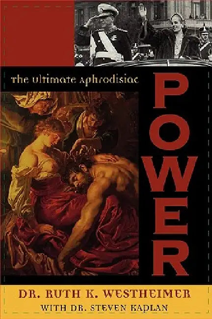 Power: The Ultimate Aphrodisiac by Ruth Westheimer, Steven Kaplan