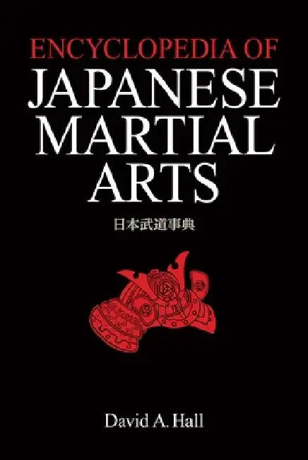 Encyclopedia of Japanese Martial Arts by David a. Hall
