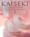 Kaiseki: The Exquisite Cuisine of Kyoto's Kikunoi Restaurant by Yoshihiro Murata