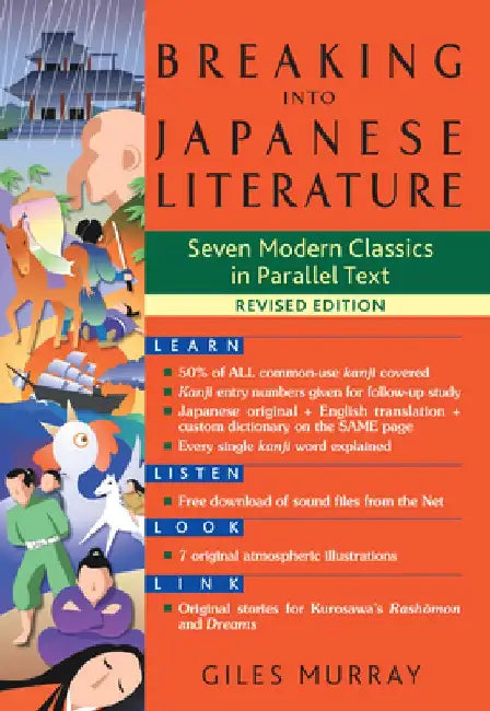 Breaking Into Japanese Literature: Seven Modern Classics in Parallel Text by Giles Murray
