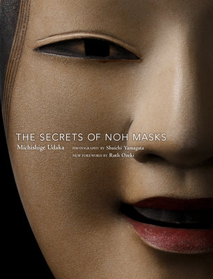 The Secrets of Noh Masks by Michishige Udaka