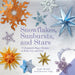 Snowflakes, Sunbursts, and Stars: 75 Exquisite Paper Designs to Fold, Cut, and Curl by Ayako Brodek, Shannon Voigt