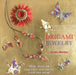 Origami Jewelry: More Than 40 Exquisite Designs to Fold and Wear by Ayako Brodek