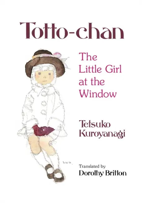 Totto-Chan: The Little Girl at the Window by Tetsuko Kuroyanagi, Chihiro Iwasaki, Dorothy Britton