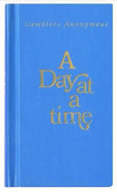 A Day at a Time Gamblers Anonymous: Gamblers Anonymous by Anonymous