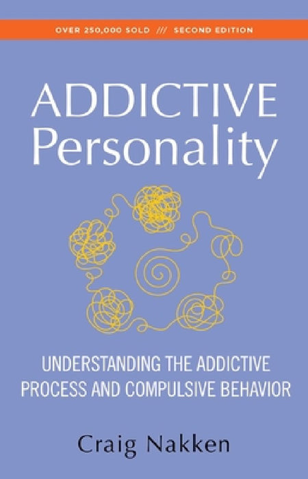 The Addictive Personality: Understanding the Addictive Process and Compulsive Behavior