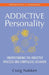 The Addictive Personality: Understanding the Addictive Process and Compulsive Behavior by Craig Nakken