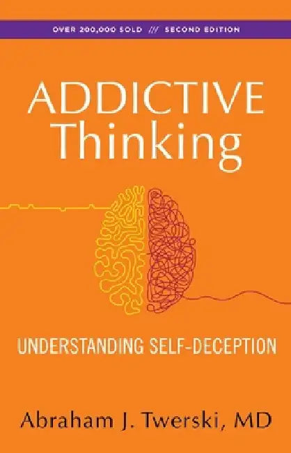 Addictive Thinking by Abraham J. Twerski