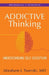 Addictive Thinking by Abraham J. Twerski