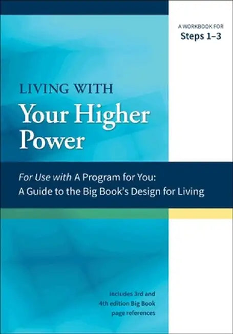 Living with Your Higher Power: A Workbook for Steps 1-3 by James Hubal